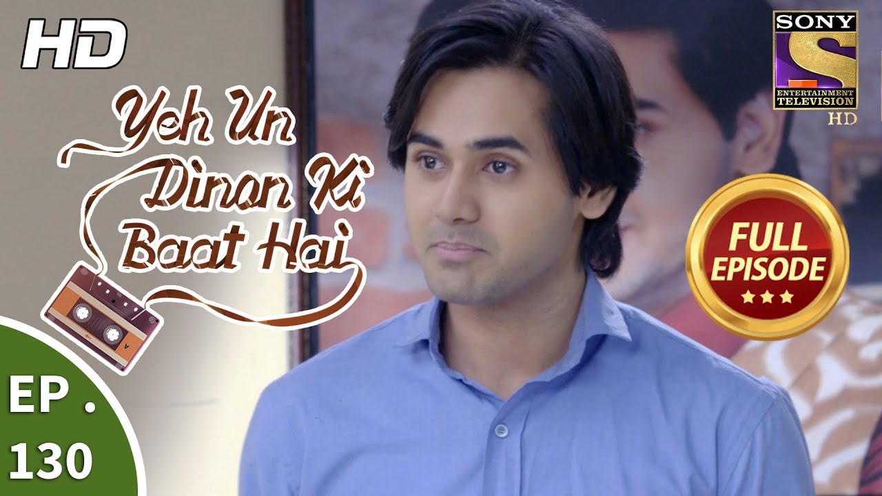 Yeh Un Dinon Ki Baat Hai - Ep 130 - Full Episode - 5th  March, 2018