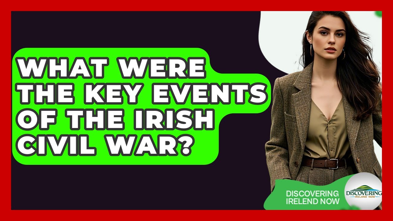 What Were The Key Events Of The Irish Civil War? - Discovering Ireland Now