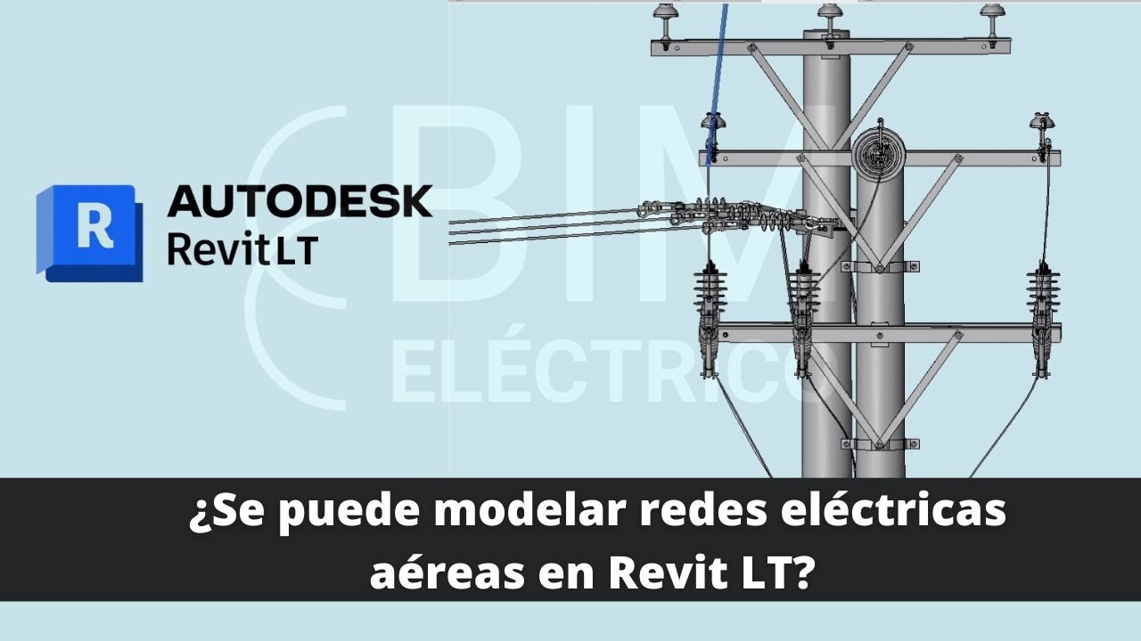 ¿Se puede modelar redes eléctricas aéreas en Revit LT? | BIM Eléctrico