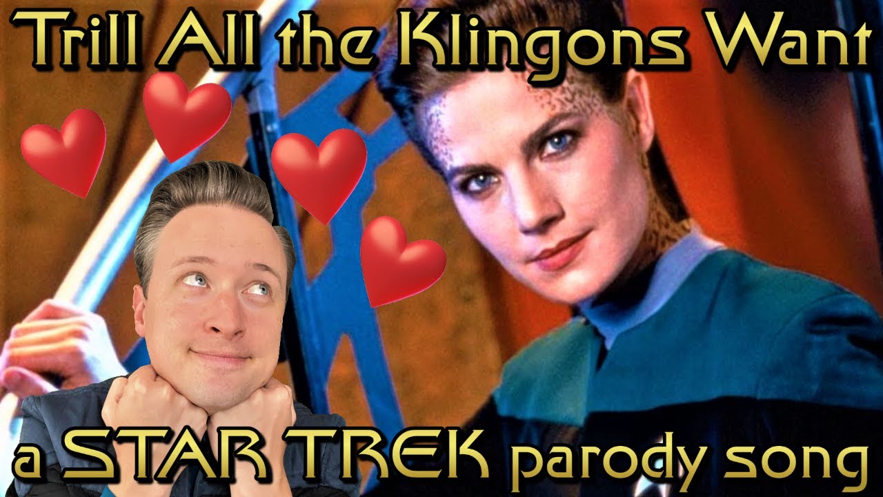 Trill All the Klingons Want (a STAR TREK parody of 