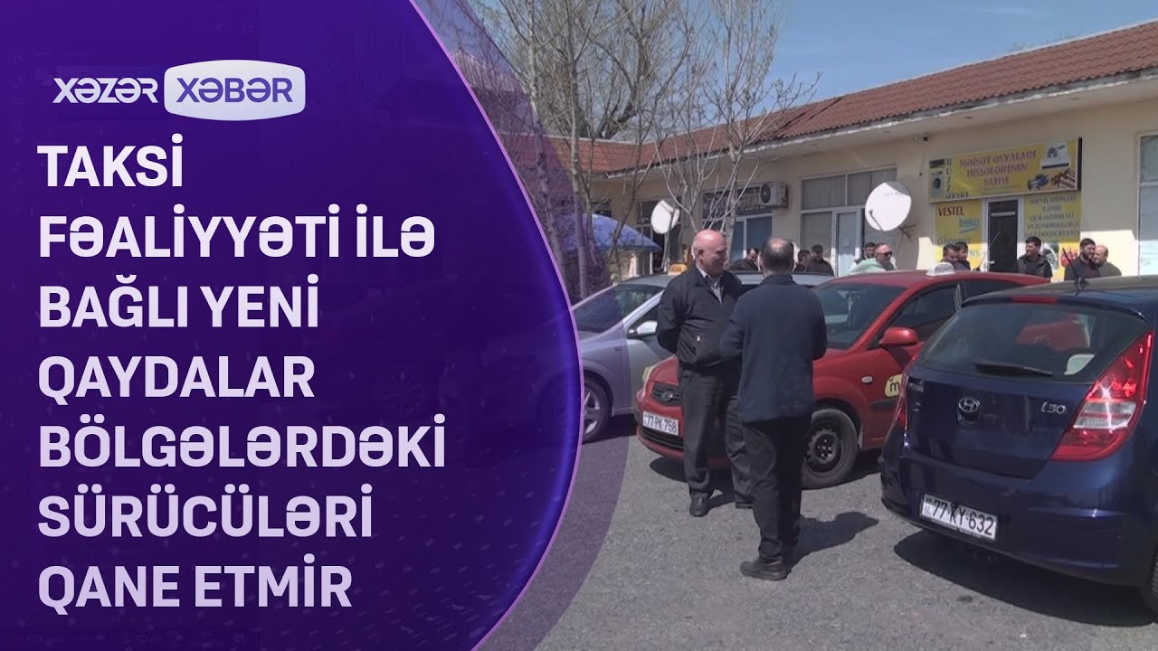 Taksi fəaliyyəti ilə bağlı yeni qaydalar bölgələrdəki sürücüləri qane etmir