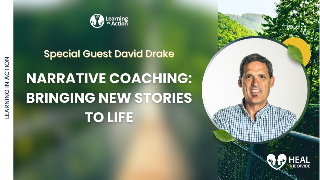 Narrative Coaching: Bringing New Stories to Life with Dr. David Drake | Heal The Divide Podinar