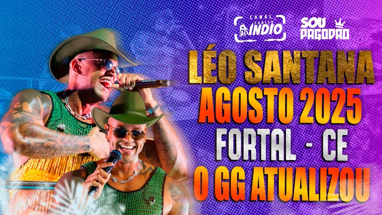 LÉO SANTANA - AGOSTO 2025 no FORTAL  CEARÁ #repertórioatualizado #musicasnovas PRA BATER NO PAREDÃO