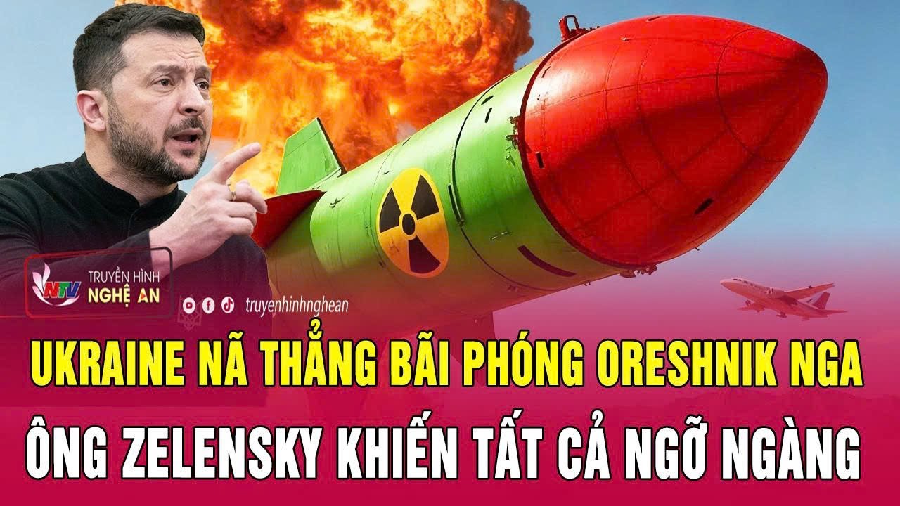 Điểm nóng thế giới 7/2: Ukraine nã thẳng bãi phóng Oreshnik Nga, ông Zelensky khiến tất cả ngỡ ngàng