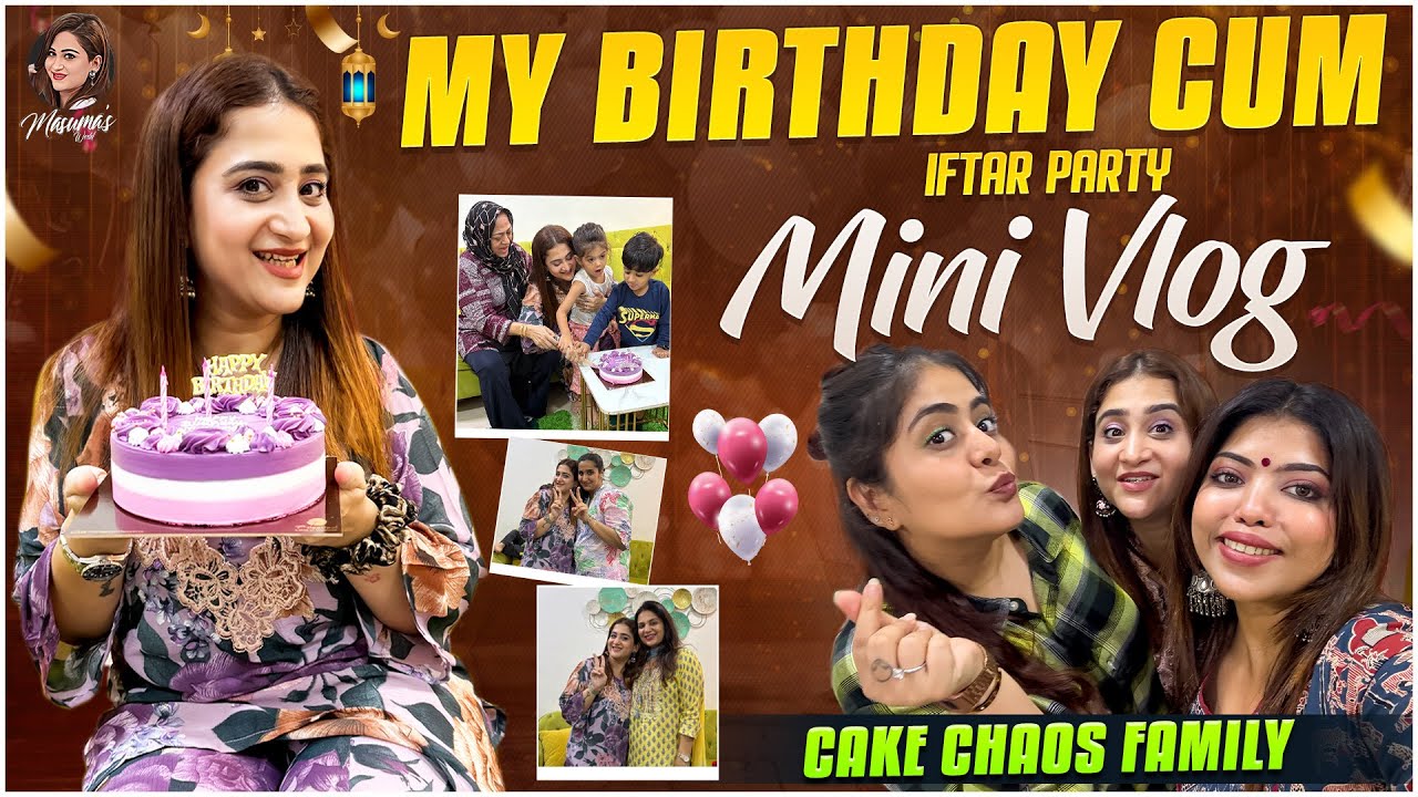 My Birthday + Iftar Party Mini Vlog 🎈 | Ali Reza | Masuma's World