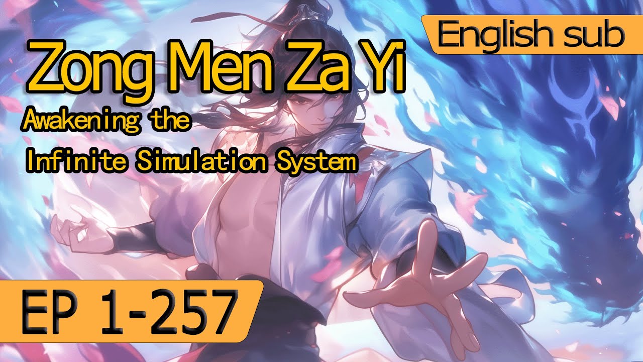 Awakening the Infinite Simulation System 1-257.Zong Men Za Yi