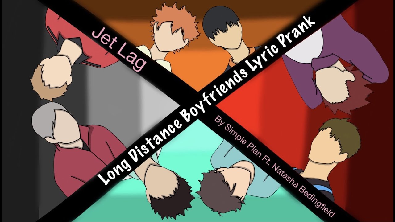 Haikyuu Long Distance Boyfriends Lyric 'Prank' - Jet Lag by Simple Plan Ft. Natasha Bedingfield
