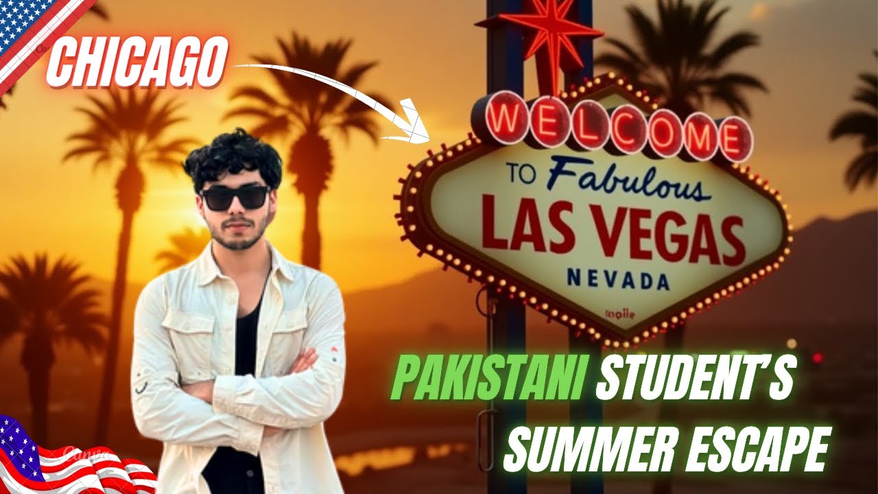A Pakistani Student’s Summer Escape: From Chicago to Vegas 🇺🇸