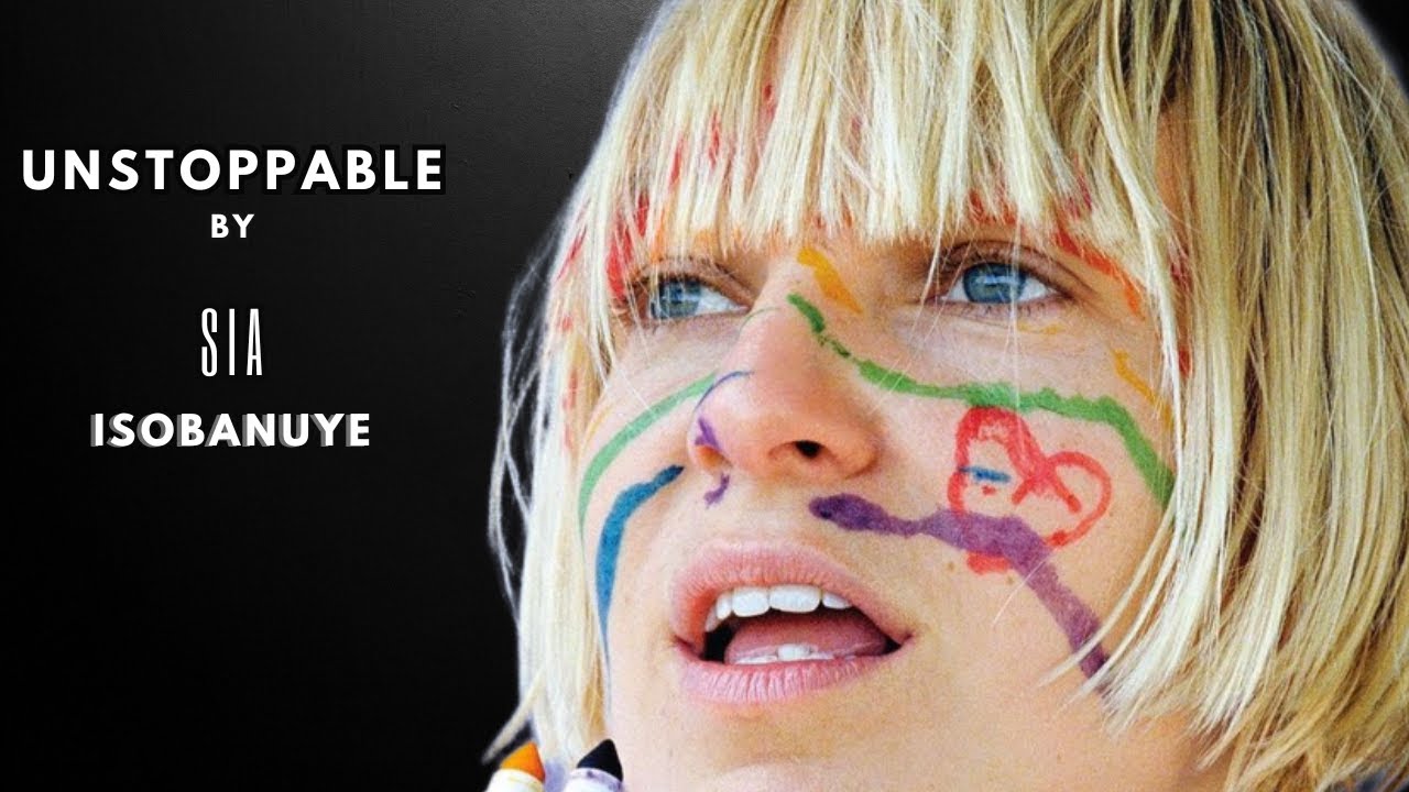 UNSTOPPABLE By SIA Isobanuye