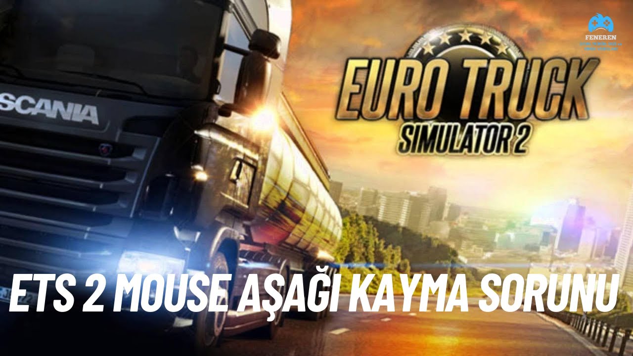 Euro Truck Simulator 2 Mouse Aşağı Kayma Sorunu Çözümü