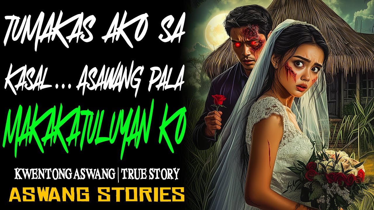 TUMAKAS AKO SA KASAL ASWANG PALA MAKAKATULUYAN KO | Kwentong Aswang | True Story