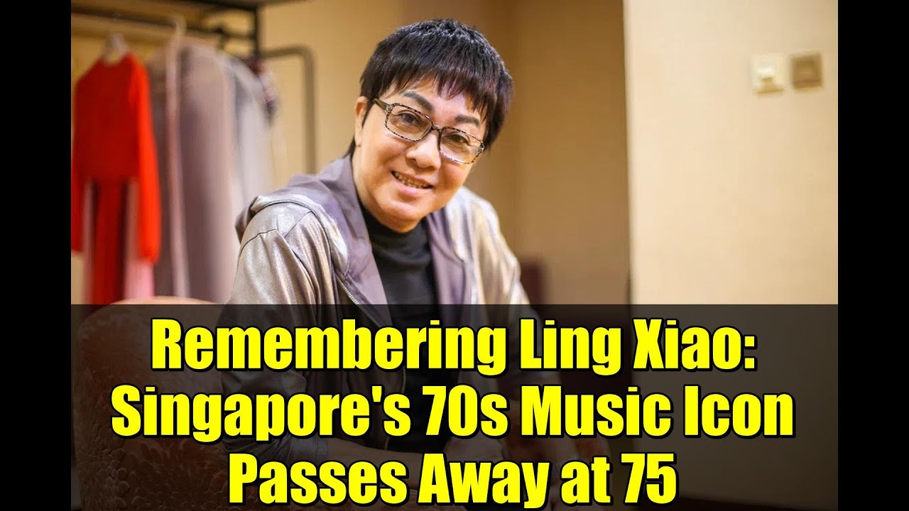 Remembering Ling Xiao: Singapore's 70s Music Icon Passes Away at 75