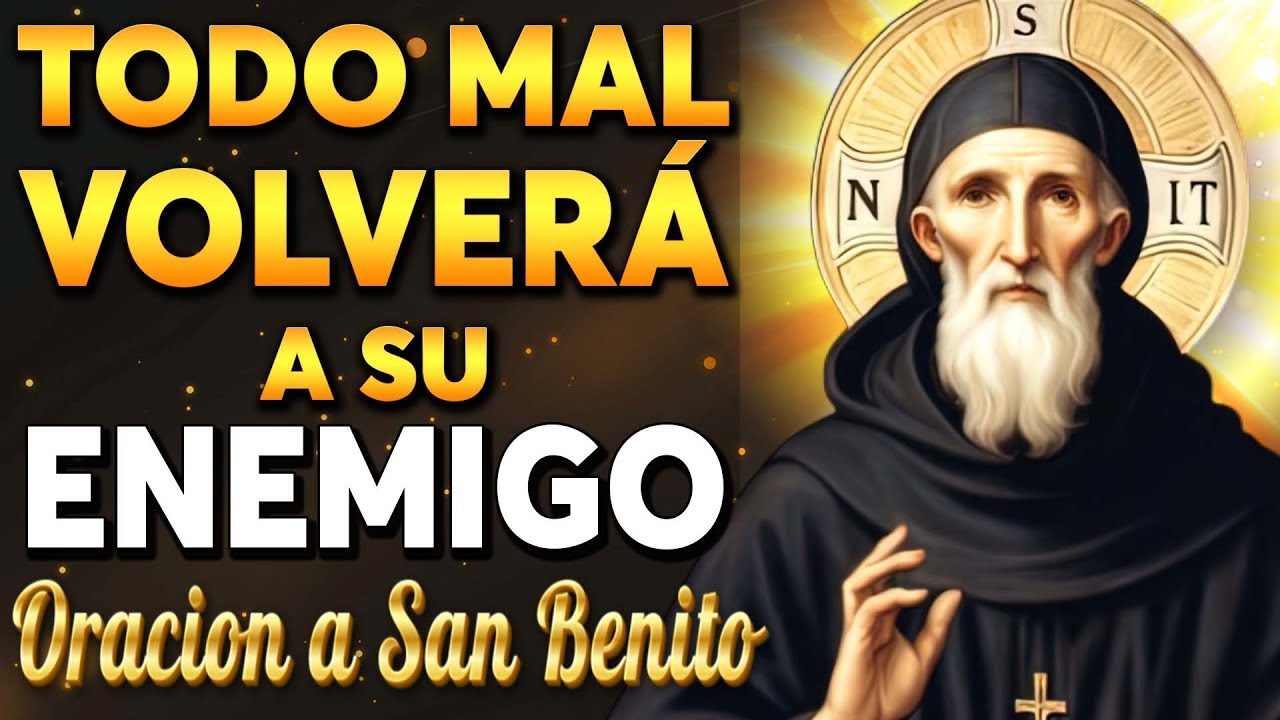 🔴Oración Poderosa De San Benito Contra Enemigo, Magia, Envidia, Maldiciones Y Chismes