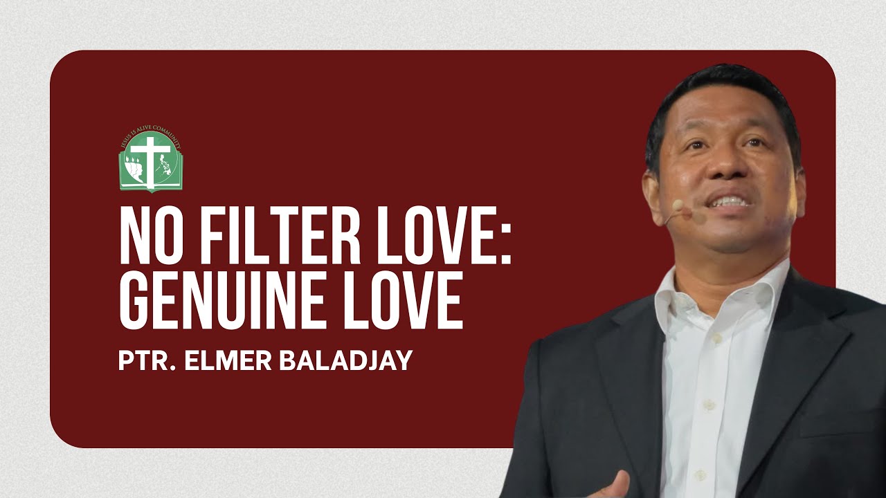 No Filter Love: Genuine Love | Ptr. Elmer Baladjay
