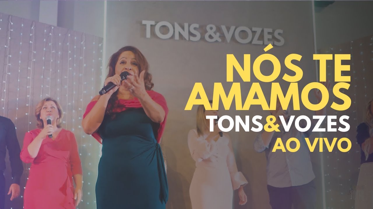 Nós te amamos (ao vivo) | Tons & Vozes
