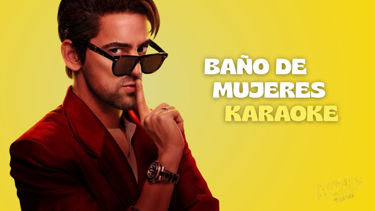 Mentiras: La Serie, Luis Gerardo Méndez - Baño de mujeres (Karaoke)
