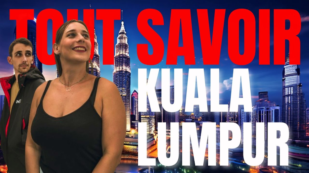 TU DOIS ABSOLUMENT VOIR CETTE VIDEO AVANT D'ALLER A KUALA LUMPUR !! (conseils & tips)