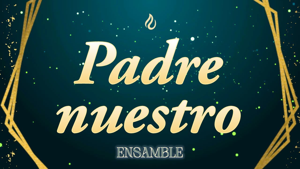 PADRE NUESTRO LLDM Ensamble