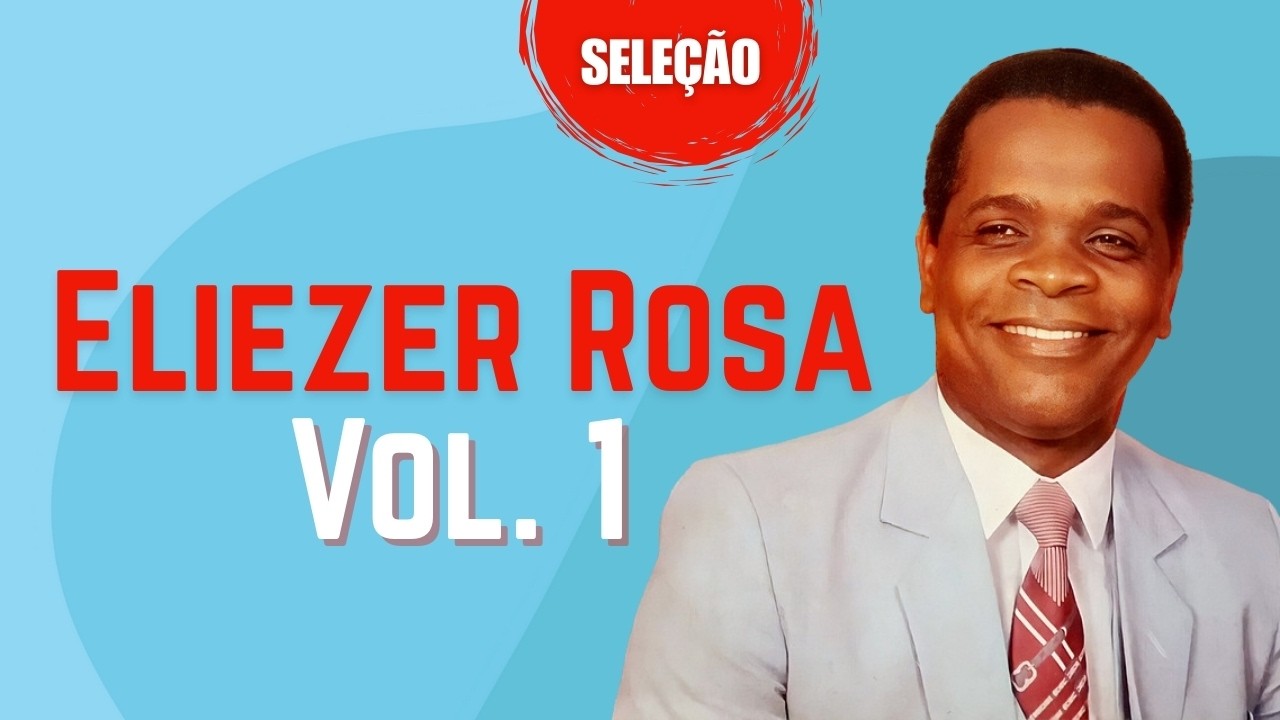 Pr. e Cantor Eliezer Rosa - Seleção de músicas Volume 1