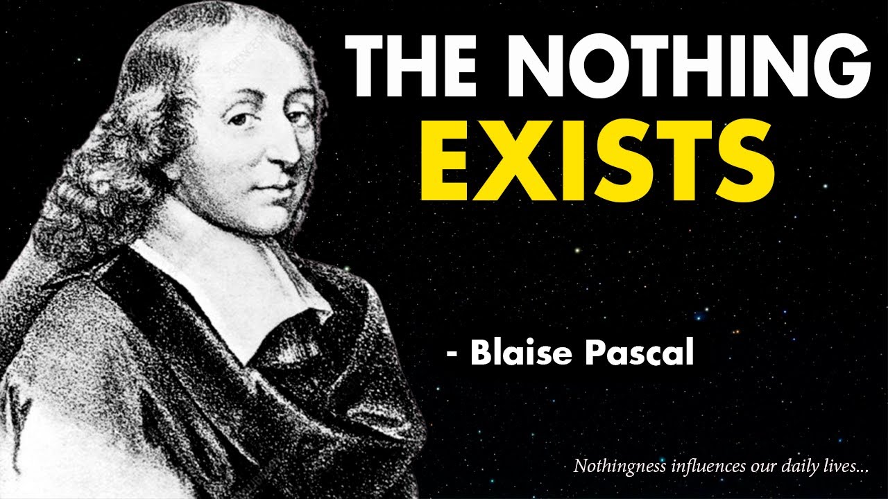 Pascal proved the NOTHING exists in the UNIVERSE, but was ignored for centuries