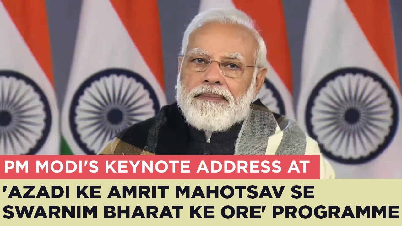 PM Modi's keynote address at 'Azadi Ke Amrit Mahotsav se Swarnim Bharat Ke Ore' programme