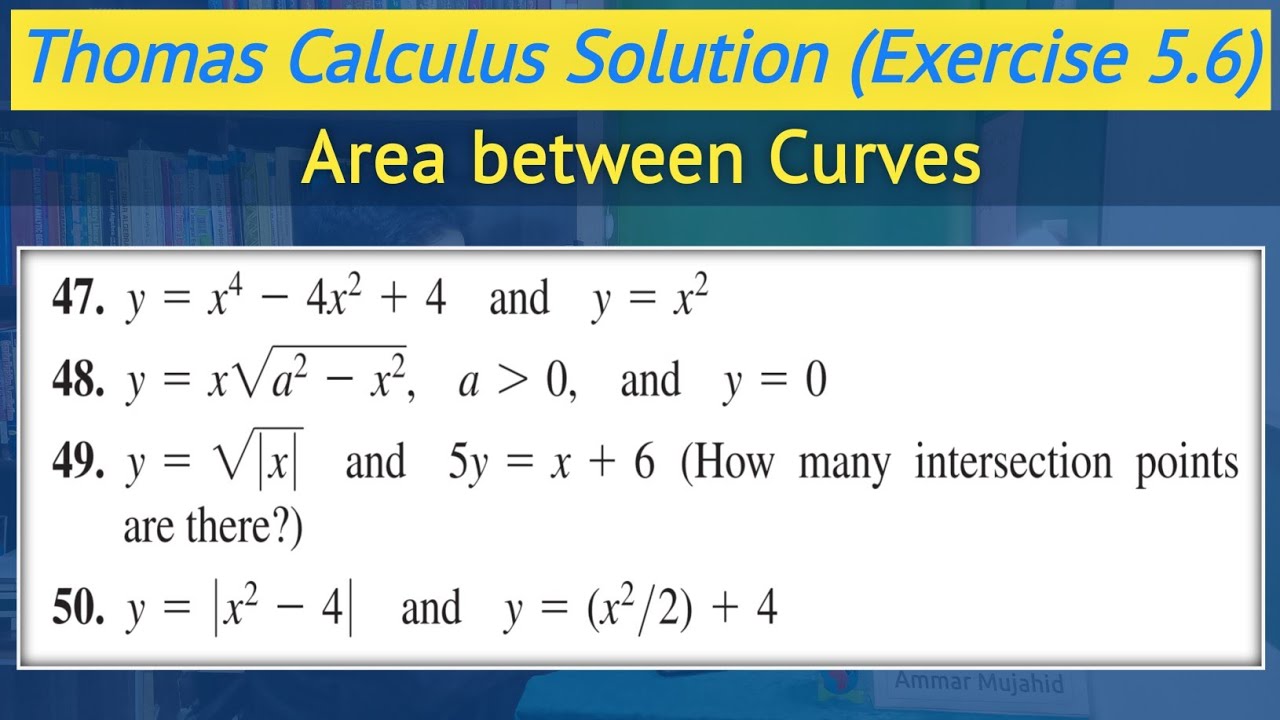 Thomas calculus exercise 5.6 Q47 to Q50 | Area between the two curves || Lec 47