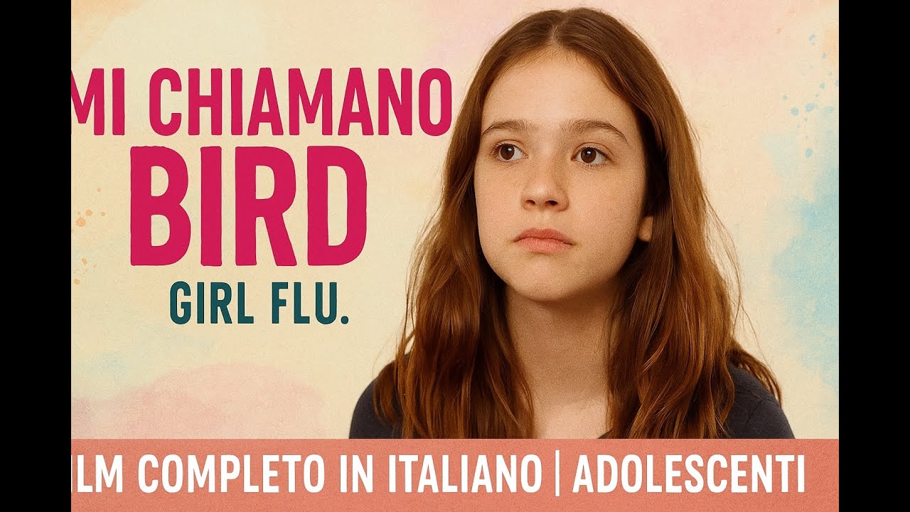 Mi chiamano Bird HD  Film Completo  in italiano Adolescenti