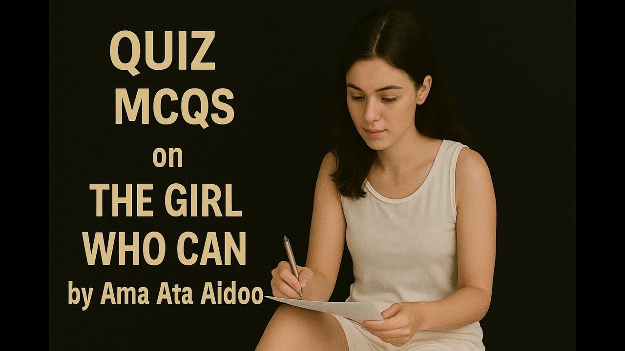 Quiz | MCQS on The Girl Who Can by Ama Ata Aidoo