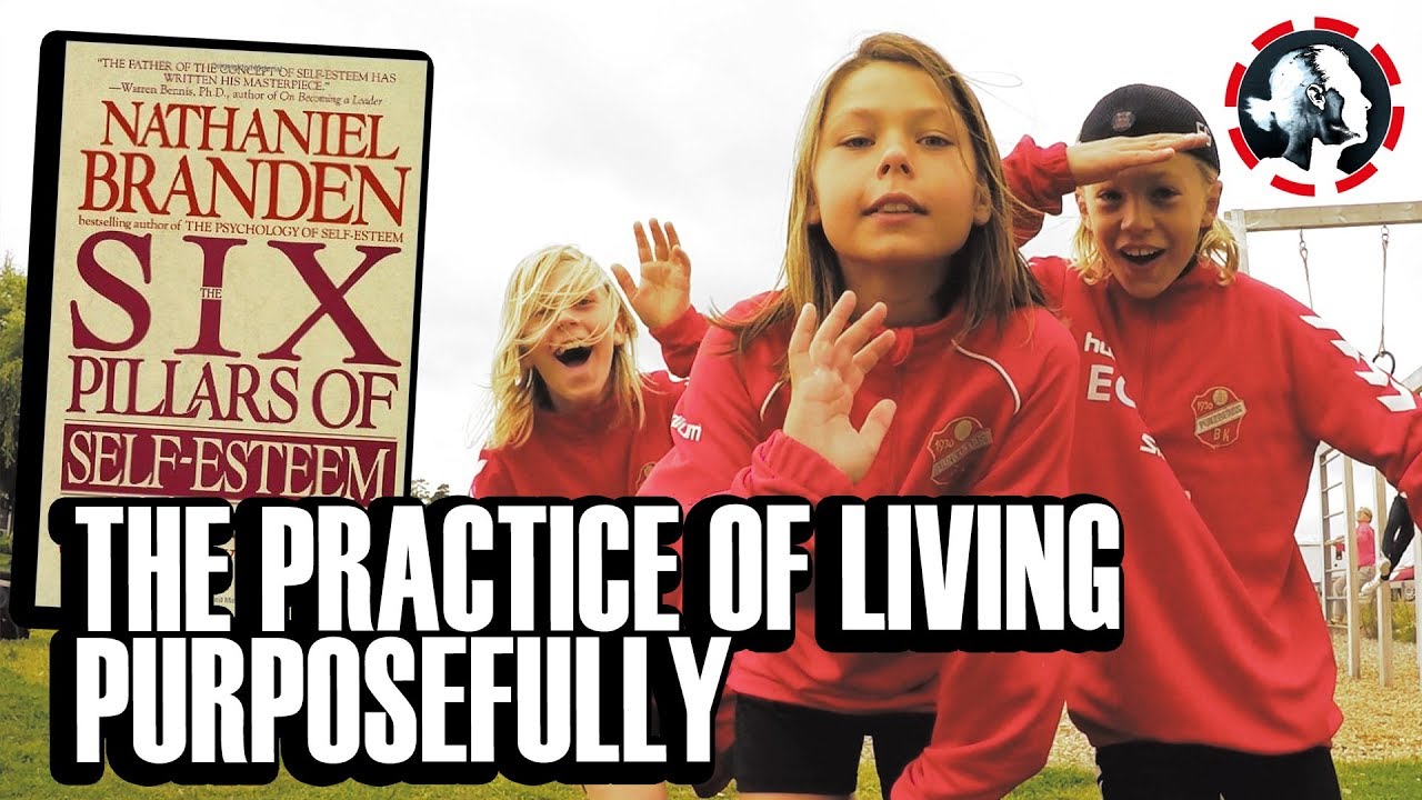 The Practice of Living Purposefully - The Six Pillars Of Self-Esteem - New Weekly Challenge #72