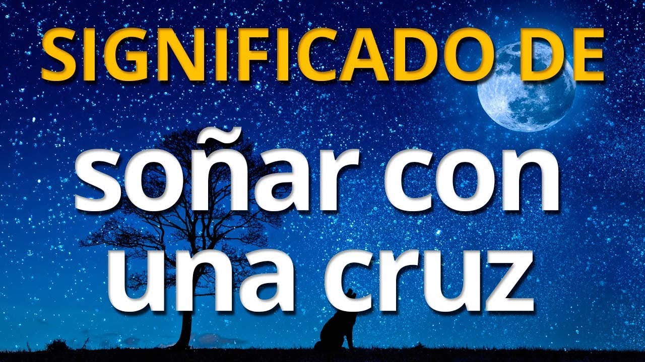 Qu&eacute; significa so&ntilde;ar con una cruz 💤 Interpretaci&oacute;n de los Sue&ntilde;os