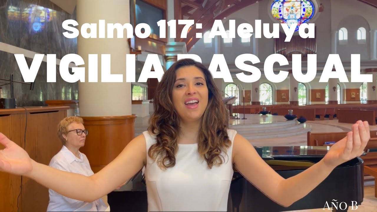 VIGILIA PASCUAL. Salmo 117. Aleluya, Aleluya, aleluya