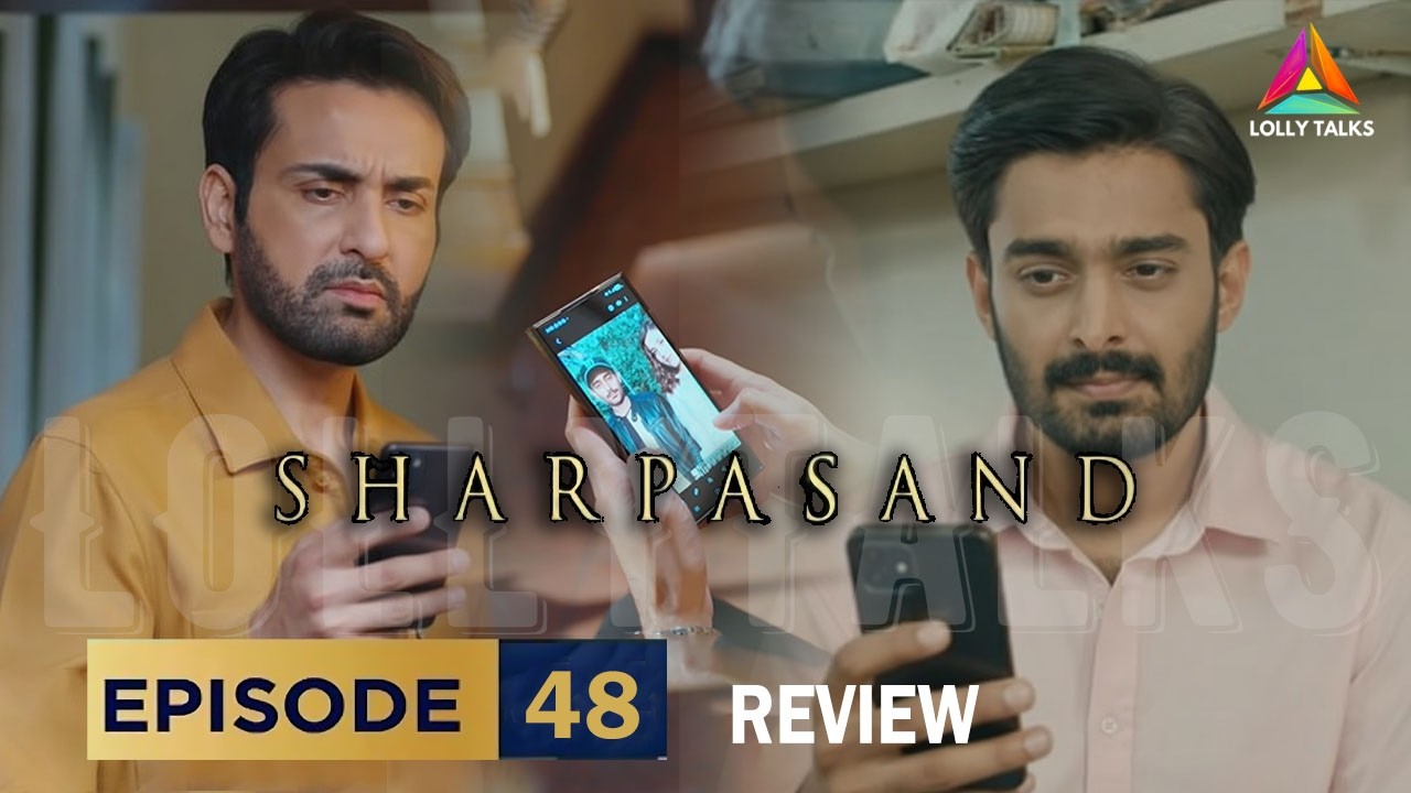 Taimoor Ne Send Ki Fida Ko Pics | SharPasand Episode 48 & 49 Review By Lolly Talks