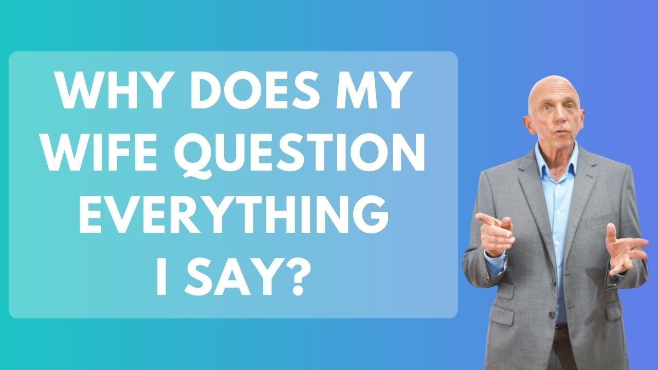 Why Does My Wife Question Everything I Say? | Paul Friedman