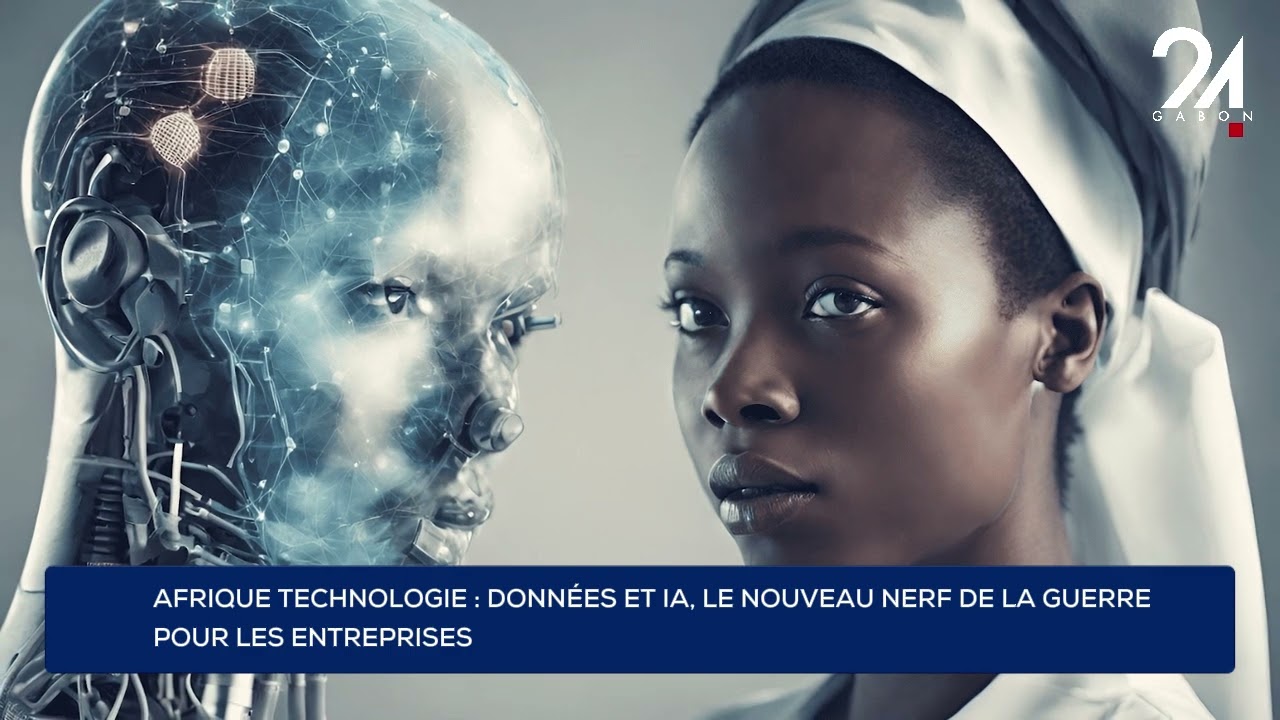 AFRIQUE TECHNOLOGIE : DONNÉES ET IA, LE NOUVEAU NERF DE LA GUERRE POUR LES ENTREPRISES.