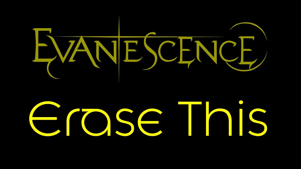 Evanescence - Erase This Lyrics (Evanescence)