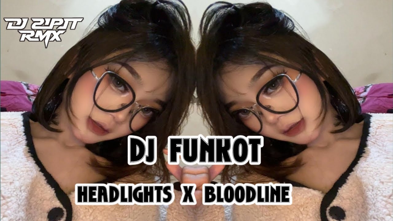 DJ FUNKOT HEADLIGHTS X BLOODLINE _ DJ SIPIT RMX