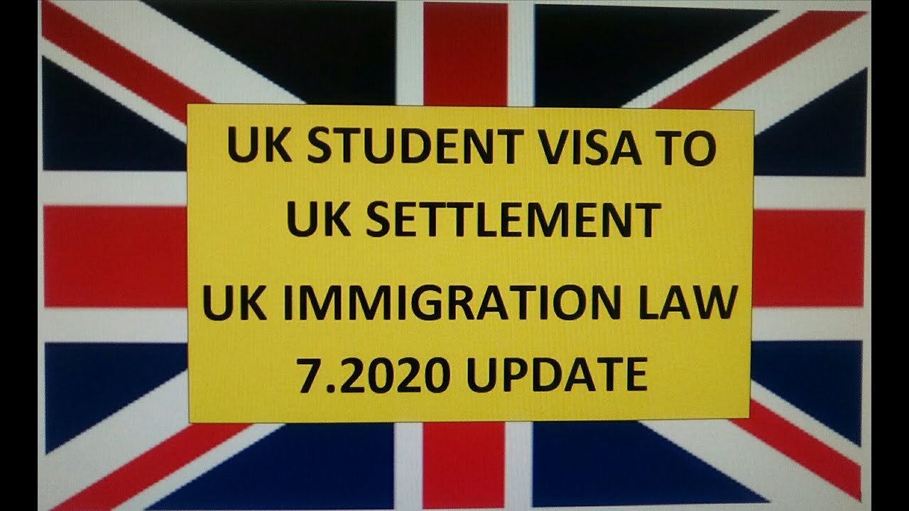 UK Student visa to UK Settlement - UK immigration law 7.2020