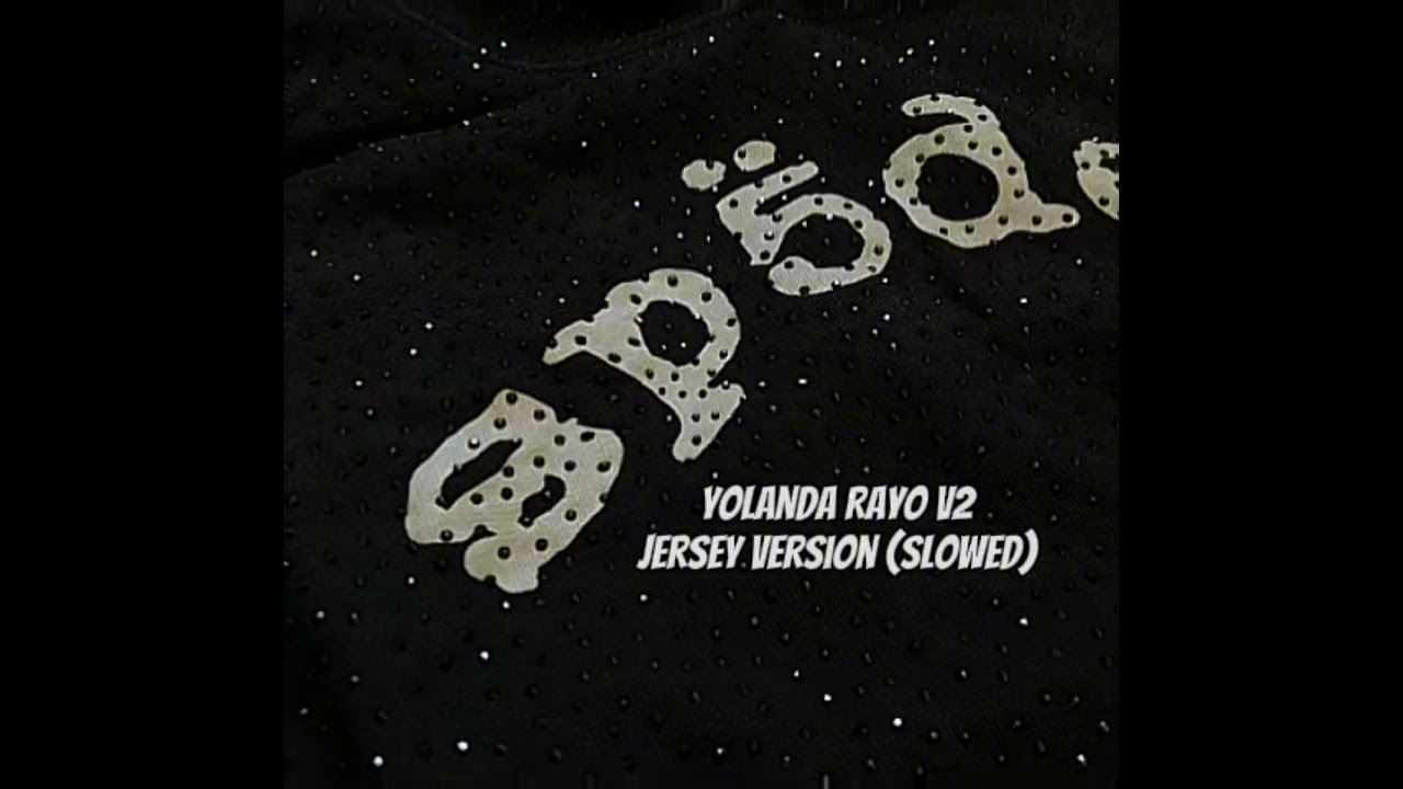 Yolanda Rayo V2 Jersey Version (Slowed) (prodbydunkz x prodbyjdott)