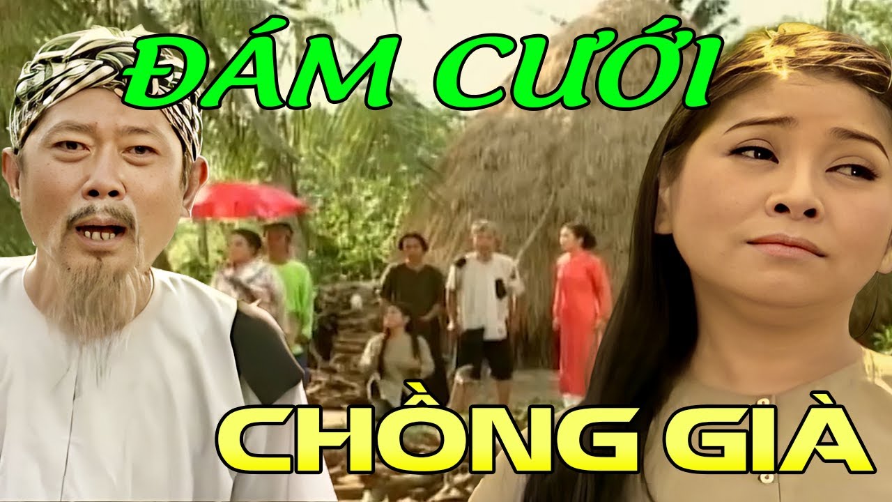 Cải Lương Xã Hội | ĐÁM CƯỚI CHỒNG GIÀ | Tuồng Cải Lương Xưa Đặc Sắc | Cải Lương Xã Hội Mới Hay Nhất