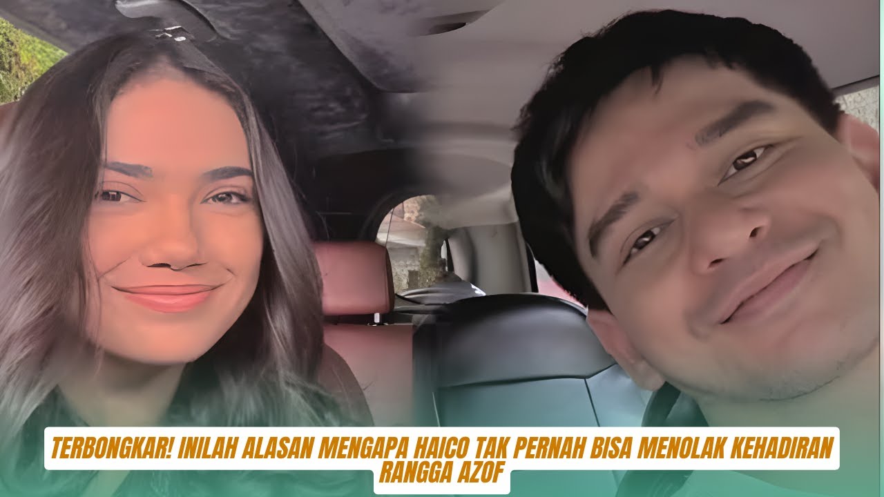 TERBONGKAR! Inilah Alasan Mengapa Haico Tak Pernah Bisa Menolak Kehadiran Rangga Azof