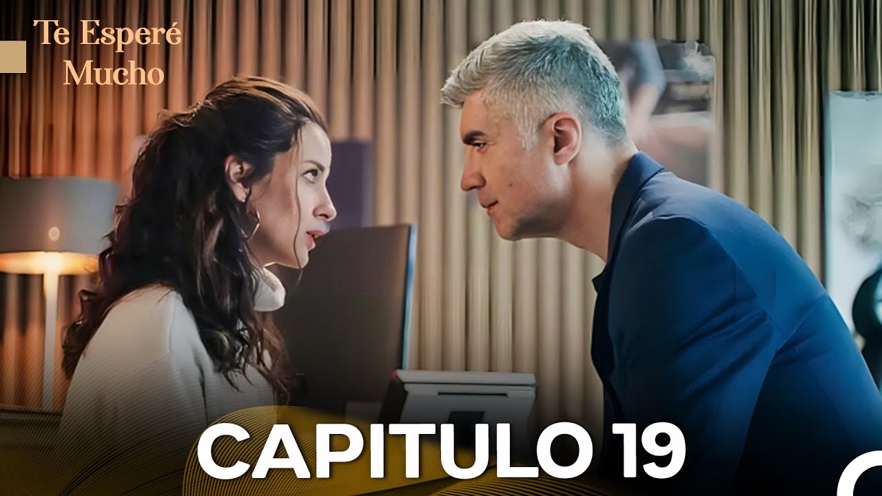 Te Esperé Mucho Capitulo 19