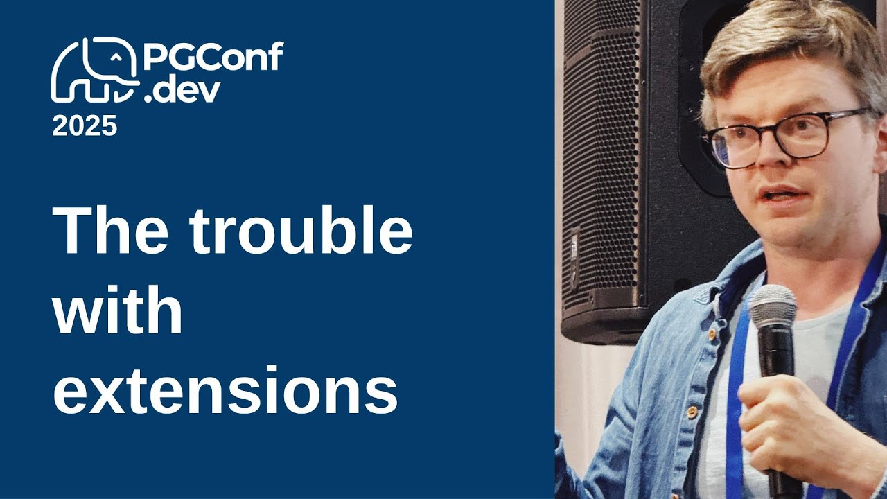 The trouble with extensions (PGConf.dev 2025)