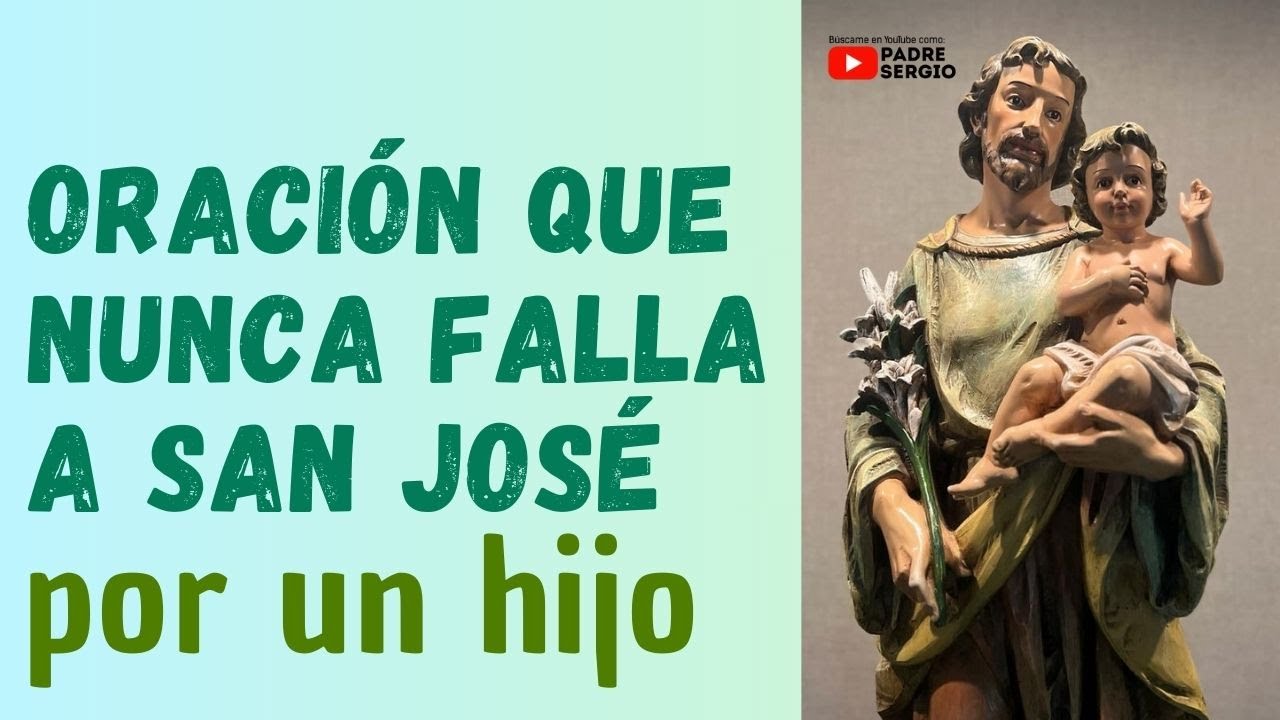 Oración que nunca falla a San José. Por un hijo