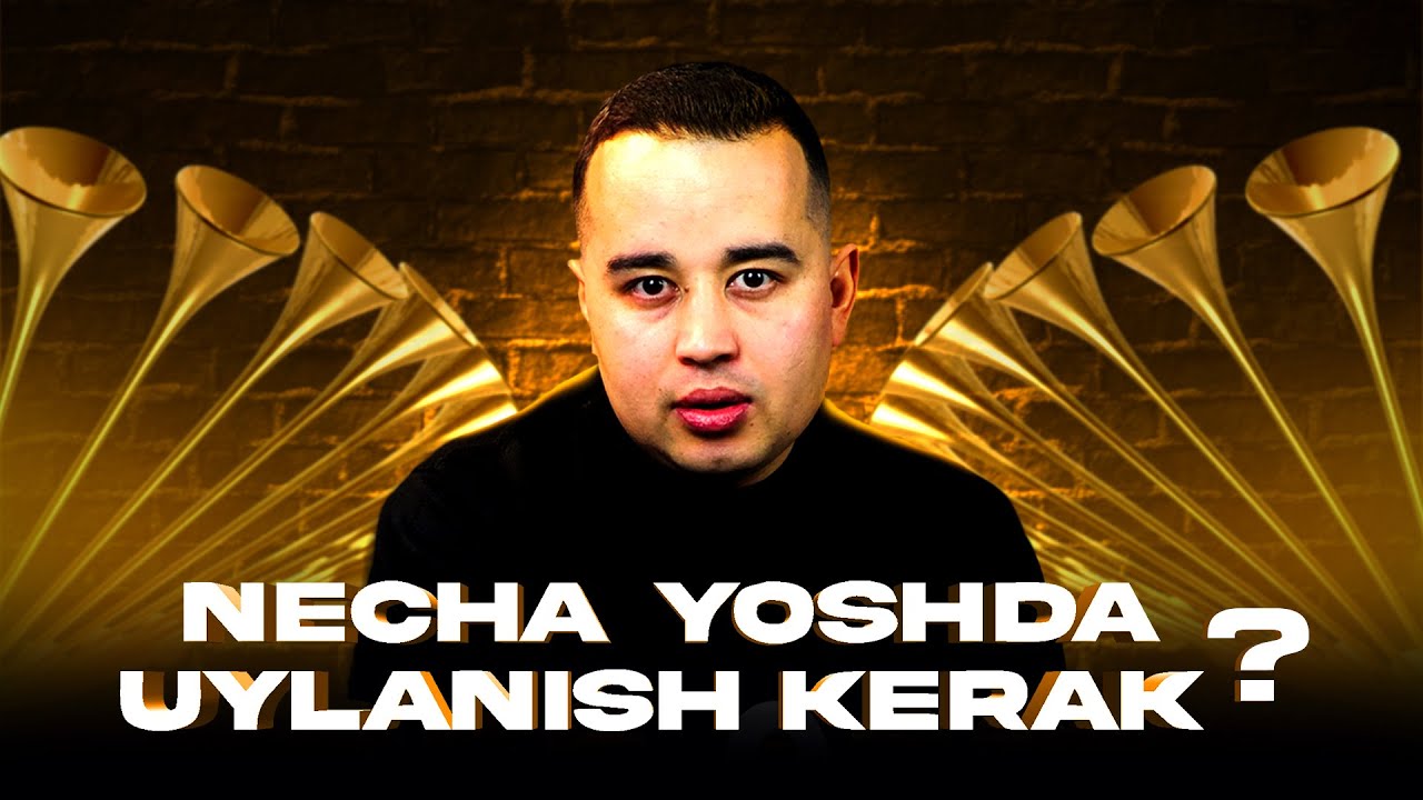 Necha yoshda uylanish kerak ?