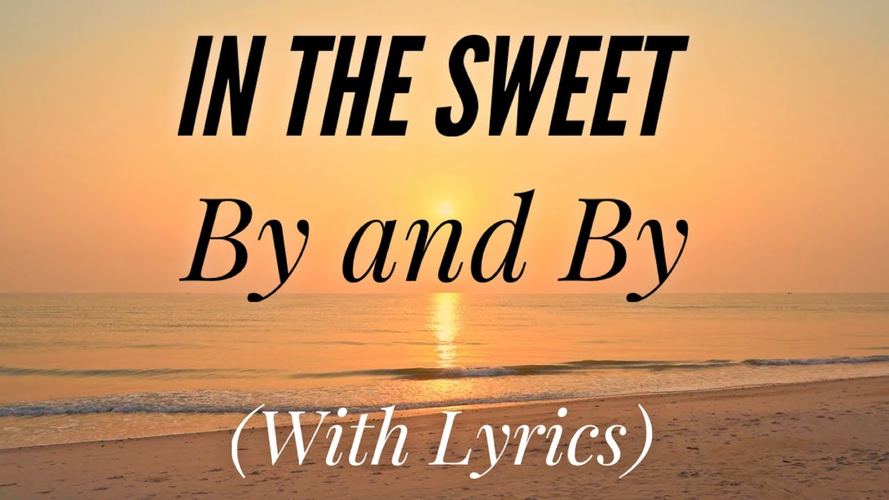 In the Sweet By and By (with lyrics) - BEAUTIFUL hymn!