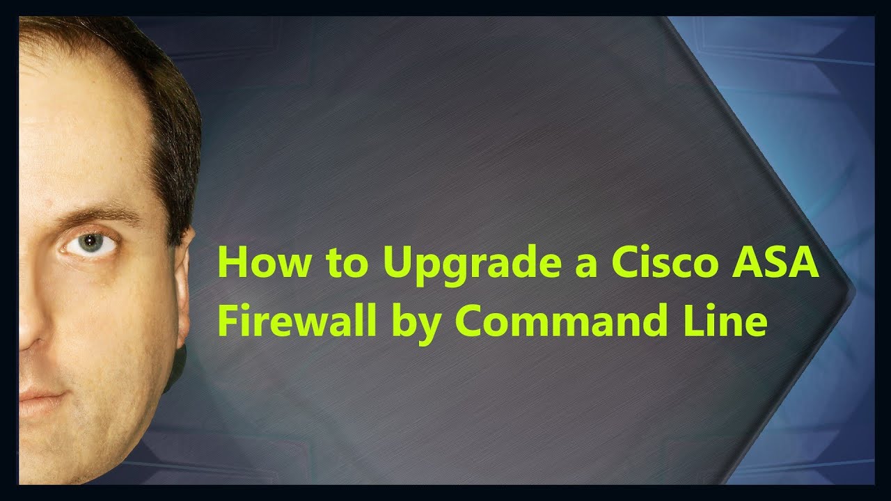 Как обновить межсетевой экран Cisco ASA с помощью командной строки