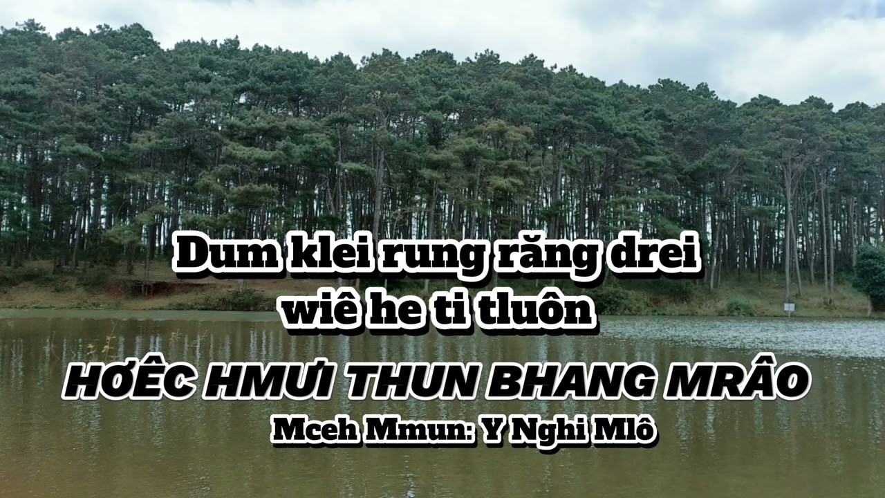 HƠÊC HMƯI THUN BHANG MRÂO ( Êđê ) Y Nghi Mlô 