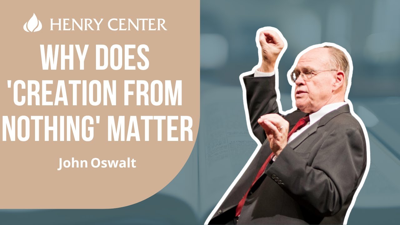 Why Does 'Creation from Nothing' Matter | John Oswalt