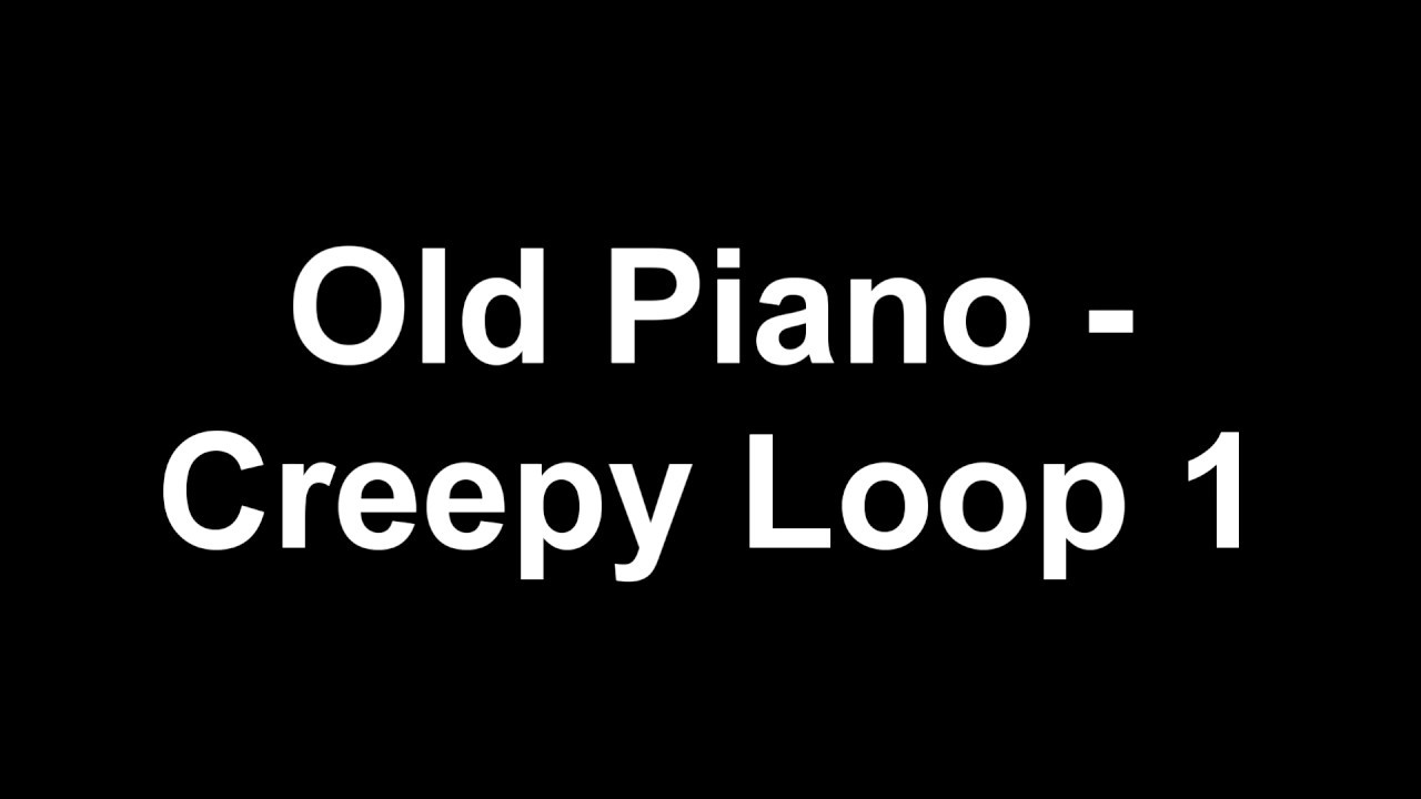 Old Piano - Creepy Loop 1 - Music Song [Alex M]