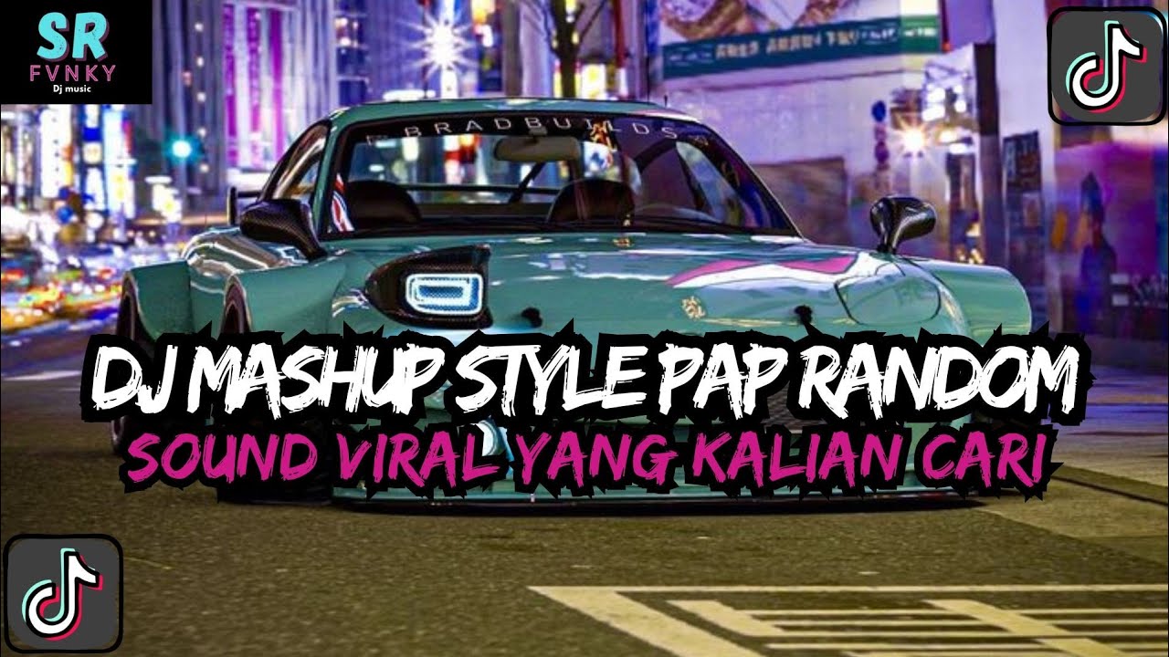 DJ MASHUP CAMPURAN STYLE PAP RANDOM DJ CAMPURAN REMIX VIRAL TIKTOK TERBARU SLOW MENGKANE